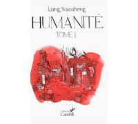 HUMANITE ǀ roman ǀ historique ǀ fresque ǀ prix littéraire ǀ histoire ǀ Chine ǀ révolution ǀ saga: TOME 1 (Humanité : une fresque historique et familiale à grand succès)