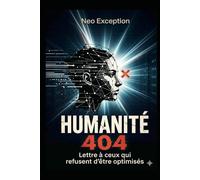 Humanité 404: Lettre à ceux qui refusent d’être optimisés