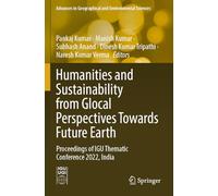 Humanities and Sustainability from Glocal Perspectives Towards Future Earth: Proceedings of IGU Thematic Conference 2022, India (Advances in Geographical and Environmental Sciences)