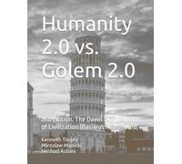 Humanity 2.0 vs. Golem 2.0: The Dawn of a New Era of Civilization (Basileus Reinvented)