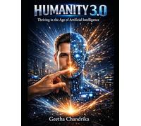Humanity 3.0: Thriving in the Age of Artificial Intelligence