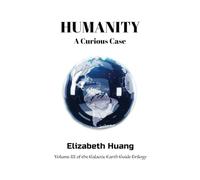 Humanity: A Curious Case (Galactic Earth Guide Trilogy)