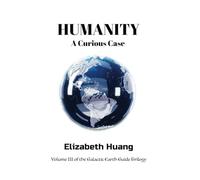 Humanity: A Curious Case (Galactic Earth Guide Trilogy)