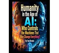 Humanity in the Age of AI: Who Controls the Machines That May Change Everything?