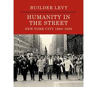 Humanity in the Streets. New York City 1960-1989. Ediz. illustrata (Fotografia)