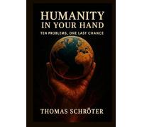 Humanity in Your Hand: Ten Problems, One Last Chance