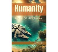 Humanity: Rise and Fall of Civilization