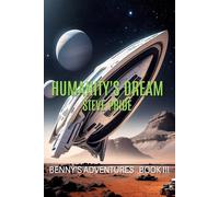 HUMANITY'S DREAM: BOOK III - BENNY'S ADVENTURES: 3 (BENNY'S ADVENTURES - Books I, II, III & IV)