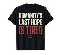 Humanity's Last Hope Is Tired Meme Humor Camiseta