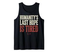 Humanity's Last Hope Is Tired Meme Humor Camiseta sin Mangas