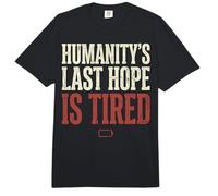 Humanity's Last Hope Is Tired Meme Humor Comfort Colors Adult Heavyweight T-Shirt