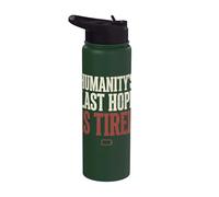 Humanity's Last Hope Is Tired Meme Humor Stainless Steel Insulated Water Bottle
