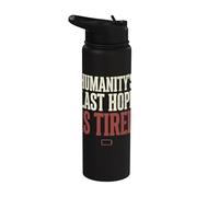 Humanity's Last Hope Is Tired Meme Humor Stainless Steel Insulated Water Bottle