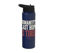 Humanity's Last Hope Is Tired Meme Humor Stainless Steel Insulated Water Bottle