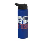 Humanity's Last Hope Is Tired Meme Humor Stainless Steel Insulated Water Bottle