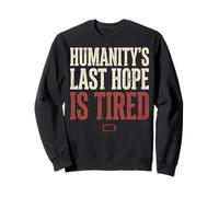 Humanity's Last Hope Is Tired Meme Humor Sudadera