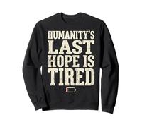 Humanity's Last Hope Is Tired Meme Humor Sudadera