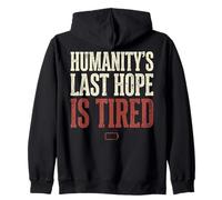 Humanity's Last Hope Is Tired Meme Humor Sudadera con Capucha