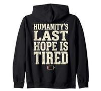 Humanity's Last Hope Is Tired Meme Humor Sudadera con Capucha