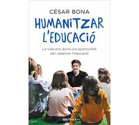 Humanitzar l'educació: La vida ens dona una oportunitat per repensar l'educació (Divulgació)