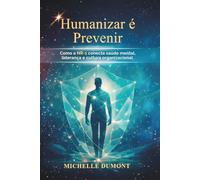 HUMANIZAR É PREVENIR: Como a NR-1 conecta saúde mental, liderança e cultura organizacional