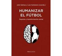 Humanizar el fútbol: Deporte y transformación social (SIN COLECCION)