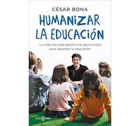 Humanizar la educación: La vida nos está dando una oportunidad para repensar la educación (Éxitos)
