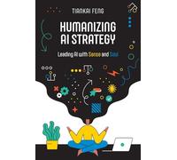 Humanizing AI Strategy: Leading AI with Sense and Soul