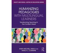 Humanizing Pedagogies with Multilingual Learners: Transforming Teaching in the Content Areas (Equity and Social Justice in Education Series)