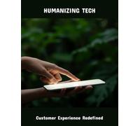 Humanizing Tech: Customer Experience Redefined