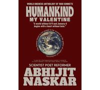 Humankind My Valentine: World Oneness Anthology of 1000 Sonnets (Naskar Canon)