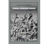 Humano, demasiado humano: Un libro para pensadores libres (Ensayo)