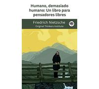 Humano, demasiado humano: Un libro para pensadores libres: Un libro para pensadores libres (Spanish Edition)