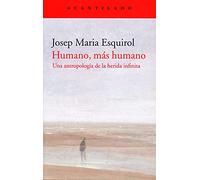 Humano, más humano: Una antropología de la herida infinita: 418 (El Acantilado)