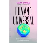 Humano universal: Cómo crear poder auténtico y la nueva consciencia (Espiritualidad y vida interior)