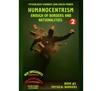 HUMANOCENTRISM: ENOUGH OF BORDERS AND NATIONALITIES (Physical Barriers)