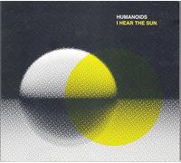 Humanoids - I Hear the Sun