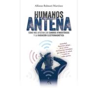 HUMANOS ANTENA: Cómo nos afectan los cambios atmosféricos y la radiación electromagnética (Salud y bienestar)