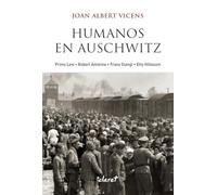 Humanos en Auschwitz: Primo Levi, Robert Antelme, Franz Stangl, Etty Hillesum. Figuras de humanidad en los campos nazis