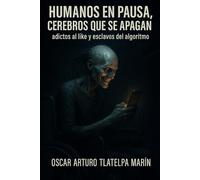 Humanos en pausa, cerebros que se apagan: adictos al like y esclavos del algoritmo