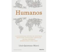 Humanos: La extraordinaria historia del ser humano: migraciones, adaptaciones y mestizajes que han conformado quiénes somos y cómo somos (Deusto)