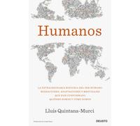 Humanos: La extraordinaria historia del ser humano: migraciones, adaptaciones y mestizajes que han conformado quiénes somos y cómo somos (Deusto)