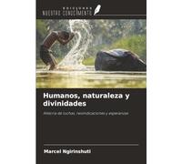 Humanos, naturaleza y divinidades: Historia de luchas, reivindicaciones y esperanzas