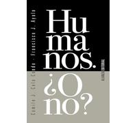Humanos. ¿O no? (Alianza Ensayo)