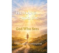 Humans and the God Who Sees
