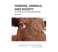 Humans, Animals, and Society: An Introduction to Human-Animal Studies