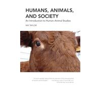 Humans, Animals, and Society: An Introduction to Human-Animal Studies
