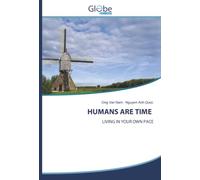 HUMANS ARE TIME: LIVING IN YOUR OWN PACE