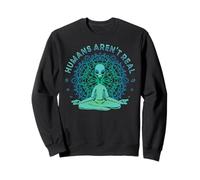 Humans Aren't Real Camiseta Extraterrestres UFO Meditación Sudadera