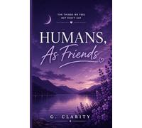 Humans As Friends: The Things We Feel But Don't Say